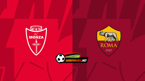 Soi kèo trực tuyến 7M trận Monza vs AS Roma –  00h00 03/03/2024: Bản lĩnh khác biệt.
