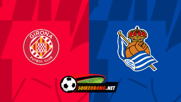 Soi kèo trực tuyến 7M trận Girona vs Real Sociedad –  03h00 ngày 04/02/2024: Không thể ngăn cản