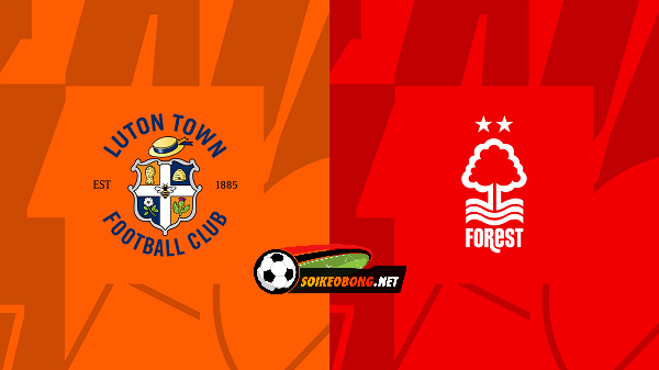 Soi kèo trực tuyến 7M trận Luton Town vs Nottingham Forest –  22h00 16/03/2024: Cơ hội có điểm.