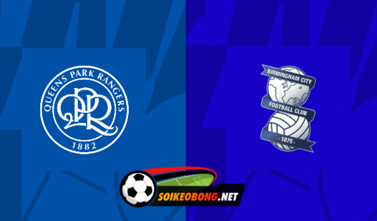 Soi kèo trực tuyến 7M trận QPR vs Birmingham –  22h00 ngày 29/03/2024: Sức mạnh sân bãi