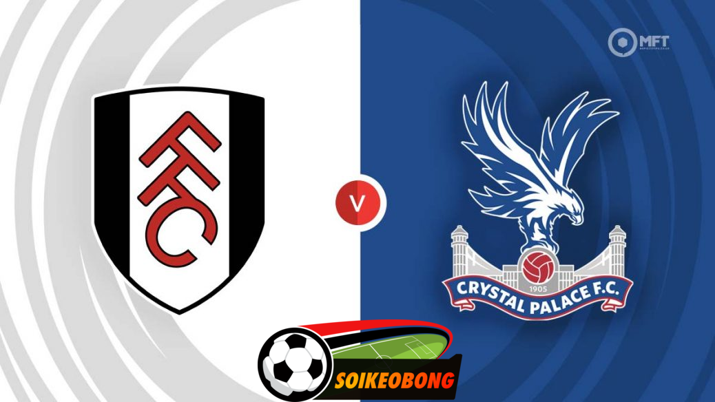 Soi kèo trực tuyến 7M trận Fulham vs Crystal Palace –  21h00 27/04/2024: Chủ nhà gặp khó