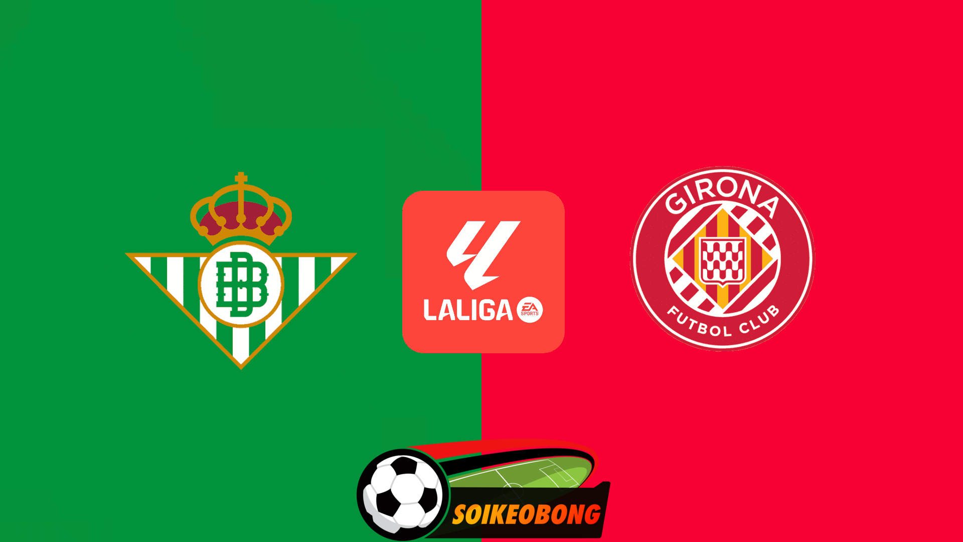 Soi kèo trực tuyến 7M trận Real Betis vs Girona-  02h30 16/08/2024: Chiến thắng đầu tay