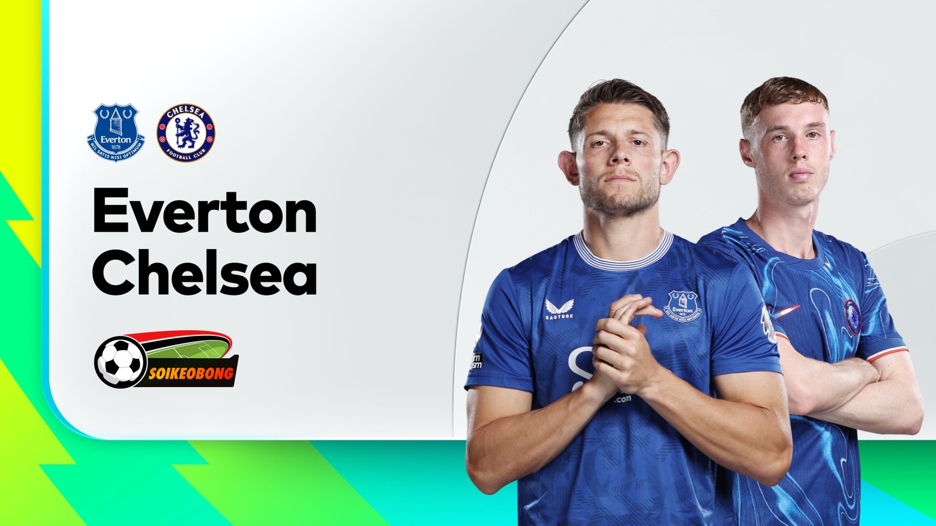 Soi kèo trực tuyến 7M trận Everton vs Chelsea –  21h00 22/12/2024: The Blues đứt mạch thắng
