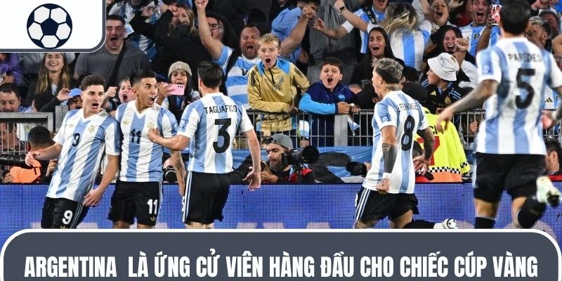 Ứng cử viên vô địch World Cup 2026: Top 3 ĐTQG sáng giá nhất